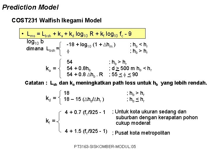 Prediction Model COST 231 Walfish Ikegami Model • Lms = Lbsh + ka +