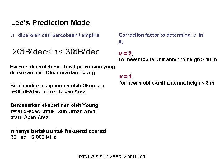 Lee’s Prediction Model n diperoleh dari percobaan / empiris Correction factor to determine v