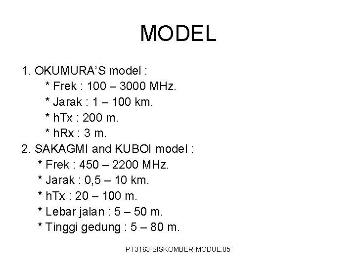 MODEL 1. OKUMURA’S model : * Frek : 100 – 3000 MHz. * Jarak