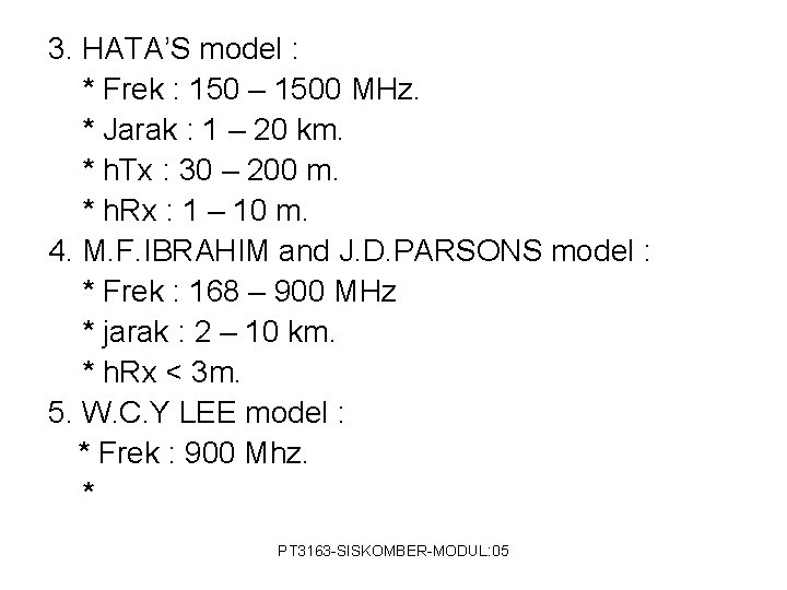 3. HATA’S model : * Frek : 150 – 1500 MHz. * Jarak :