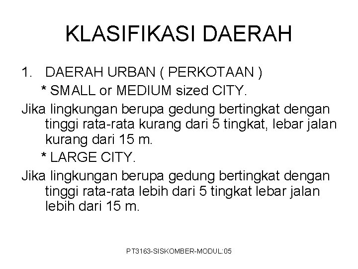 KLASIFIKASI DAERAH 1. DAERAH URBAN ( PERKOTAAN ) * SMALL or MEDIUM sized CITY.