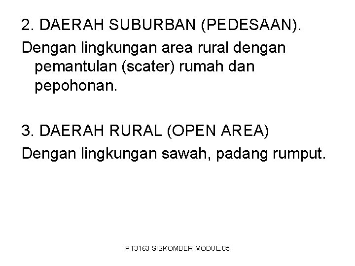 2. DAERAH SUBURBAN (PEDESAAN). Dengan lingkungan area rural dengan pemantulan (scater) rumah dan pepohonan.