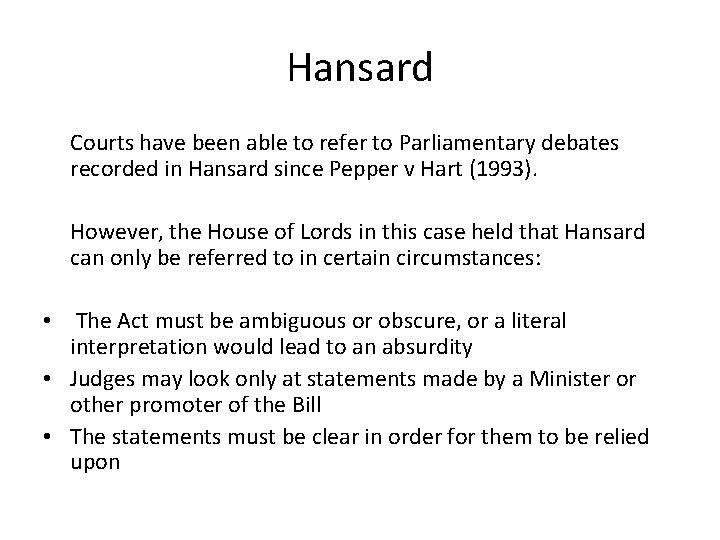 Hansard Courts have been able to refer to Parliamentary debates recorded in Hansard since