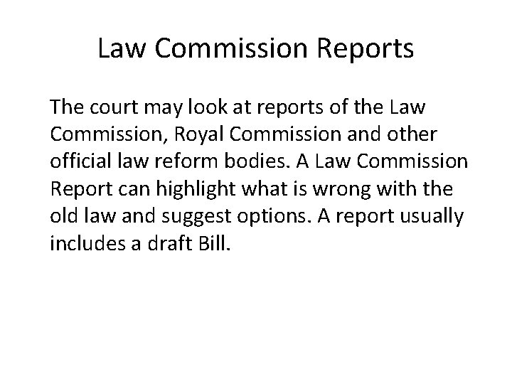 Law Commission Reports The court may look at reports of the Law Commission, Royal