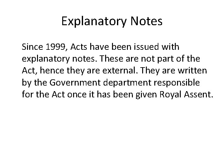 Explanatory Notes Since 1999, Acts have been issued with explanatory notes. These are not