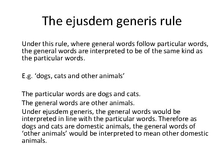 The ejusdem generis rule Under this rule, where general words follow particular words, the