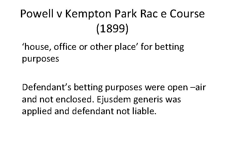 Powell v Kempton Park Rac e Course (1899) ‘house, office or other place’ for