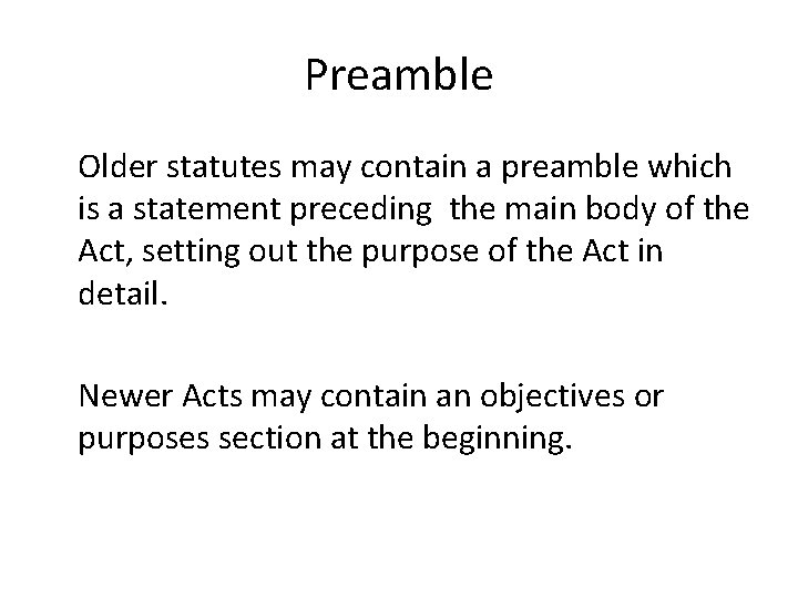 Preamble Older statutes may contain a preamble which is a statement preceding the main