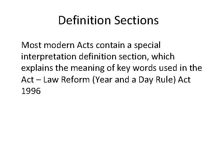 Definition Sections Most modern Acts contain a special interpretation definition section, which explains the