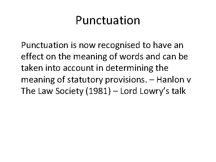 Punctuation is now recognised to have an effect on the meaning of words and