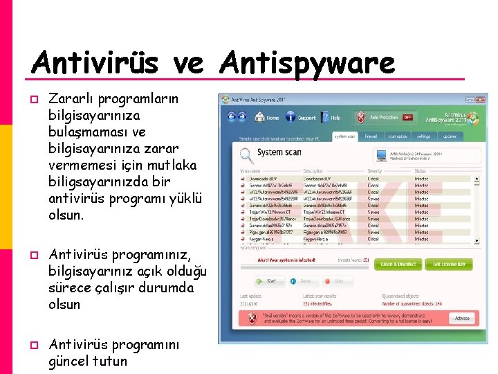 Antivirüs ve Antispyware p p p Zararlı programların bilgisayarınıza bulaşmaması ve bilgisayarınıza zarar vermemesi