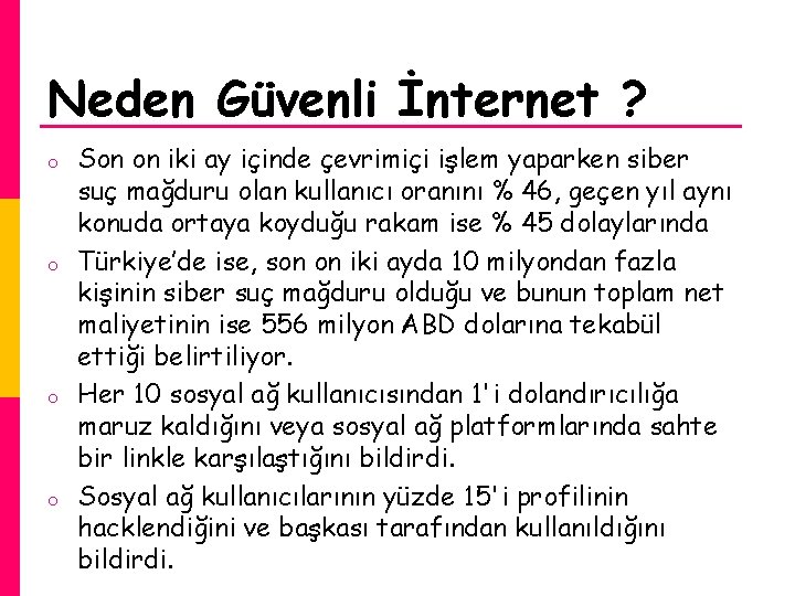 Neden Güvenli İnternet ? o o Son on iki ay içinde çevrimiçi işlem yaparken