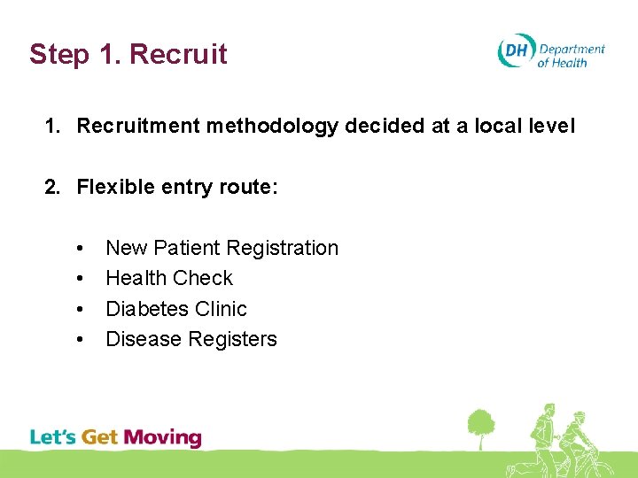 Step 1. Recruitment methodology decided at a local level 2. Flexible entry route: •