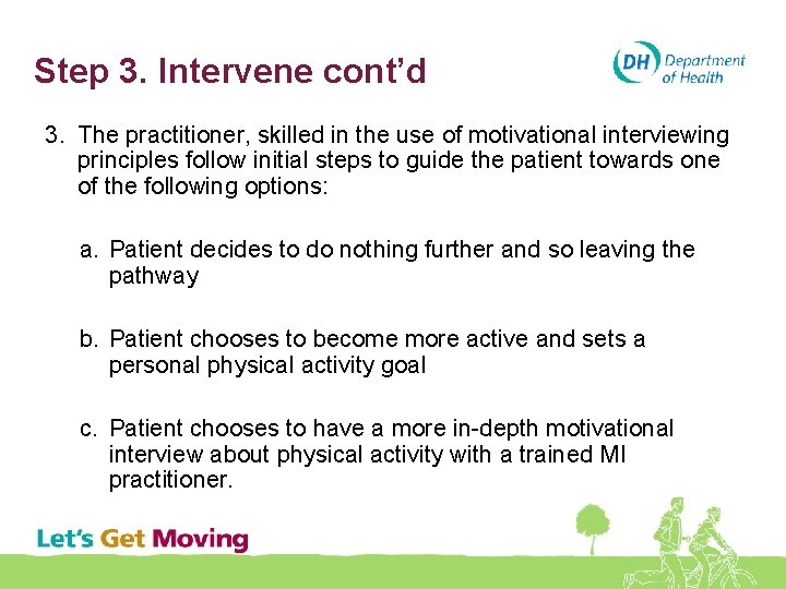 Step 3. Intervene cont’d 3. The practitioner, skilled in the use of motivational interviewing