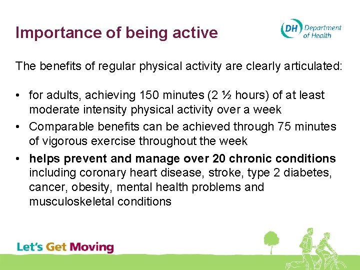 Importance of being active The benefits of regular physical activity are clearly articulated: •