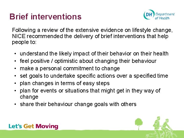 Brief interventions Following a review of the extensive evidence on lifestyle change, NICE recommended