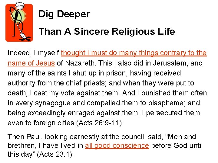Dig Deeper Than A Sincere Religious Life Indeed, I myself thought I must do