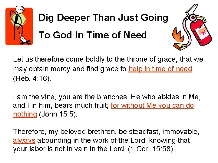 Dig Deeper Than Just Going To God In Time of Need Let us therefore