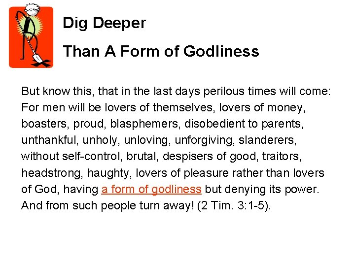 Dig Deeper Than A Form of Godliness But know this, that in the last