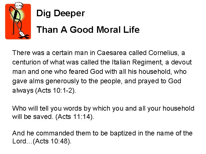 Dig Deeper Than A Good Moral Life There was a certain man in Caesarea