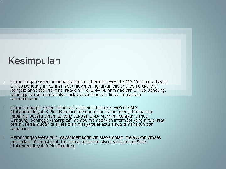 Kesimpulan 1. Perancangan sistem informasi akademik berbasis web di SMA Muhammadiayah 3 Plus Bandung