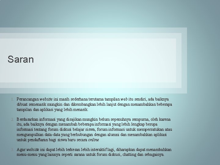 Saran 1. Perancangan website ini masih sederhana terutama tampilan web itu sendiri, ada baiknya