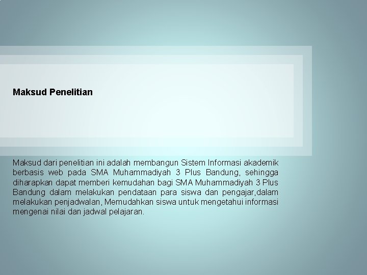 Maksud Penelitian Maksud dari penelitian ini adalah membangun Sistem Informasi akademik berbasis web pada