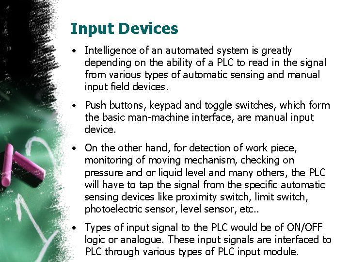 Input Devices • Intelligence of an automated system is greatly depending on the ability