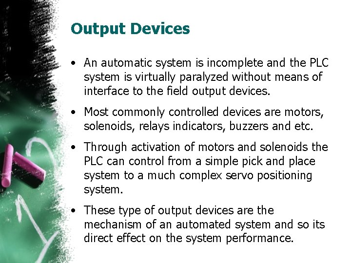 Output Devices • An automatic system is incomplete and the PLC system is virtually