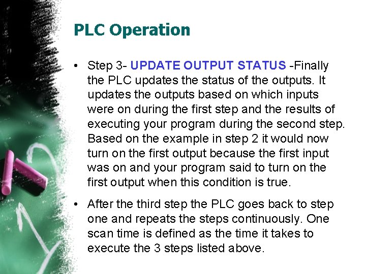 PLC Operation • Step 3 - UPDATE OUTPUT STATUS -Finally the PLC updates the