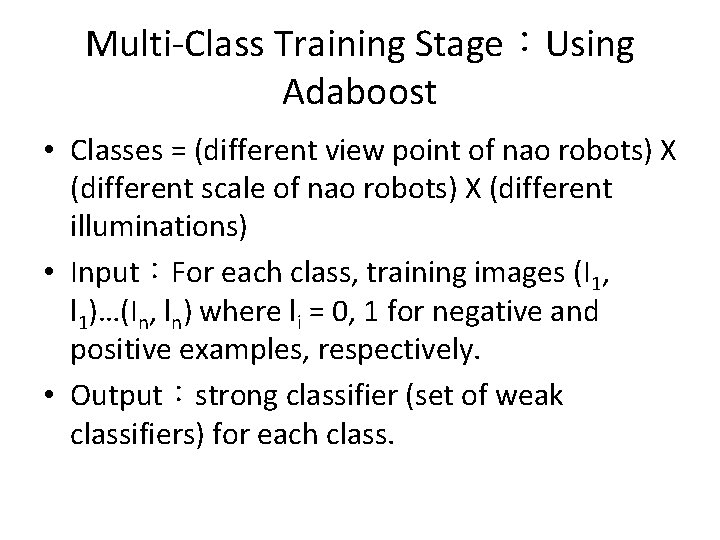 Multi-Class Training Stage：Using Adaboost • Classes = (different view point of nao robots) X