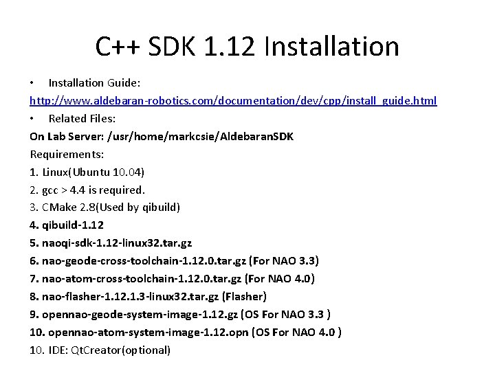 C++ SDK 1. 12 Installation • Installation Guide: http: //www. aldebaran-robotics. com/documentation/dev/cpp/install_guide. html •