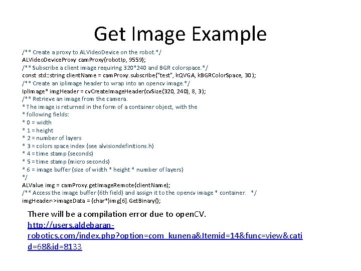 Get Image Example /** Create a proxy to ALVideo. Device on the robot. */