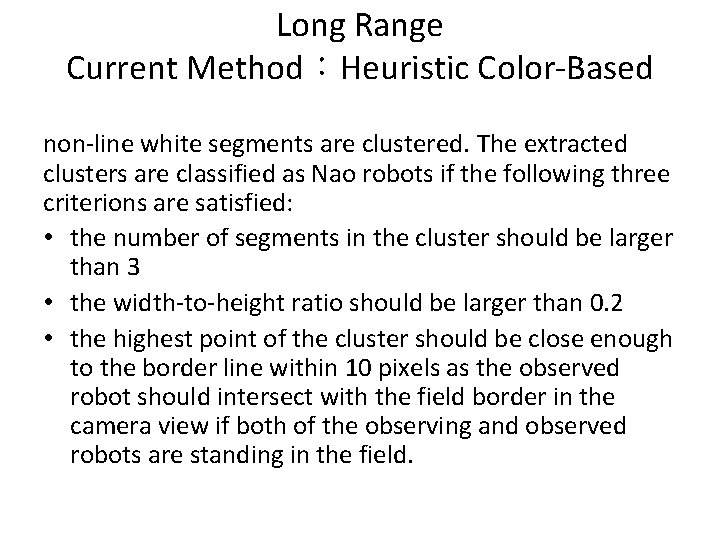 Long Range Current Method：Heuristic Color-Based non-line white segments are clustered. The extracted clusters are