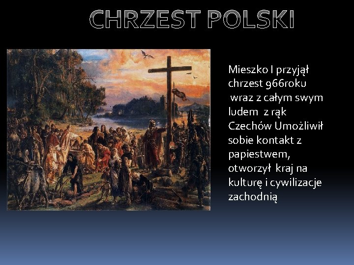 MIESZKO I Mieszko I by pierwszym historycznym wadc