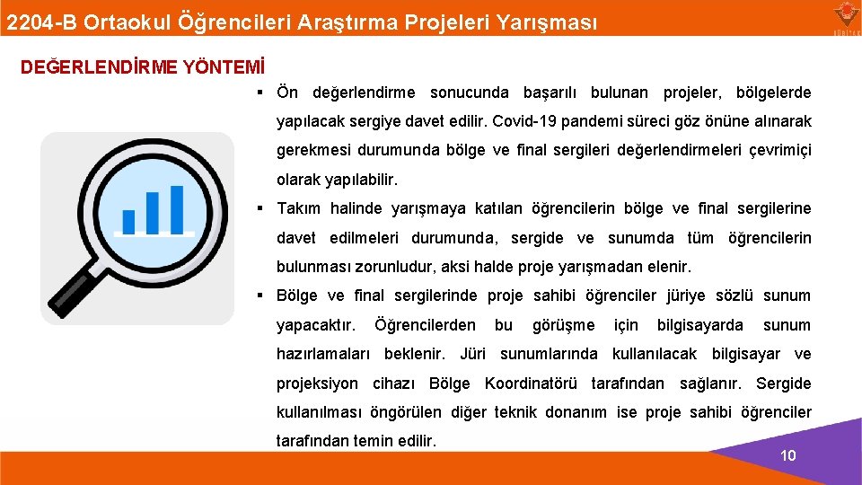 2204 -B Ortaokul Öğrencileri Araştırma Projeleri Yarışması DEĞERLENDİRME YÖNTEMİ § Ön değerlendirme sonucunda başarılı