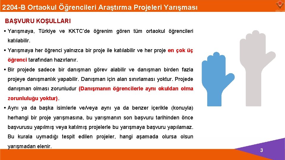 2204 -B Ortaokul Öğrencileri Araştırma Projeleri Yarışması BAŞVURU KOŞULLARI § Yarışmaya, Türkiye ve KKTC’de