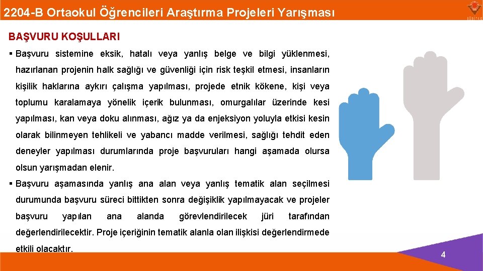 2204 -B Ortaokul Öğrencileri Araştırma Projeleri Yarışması BAŞVURU KOŞULLARI § Başvuru sistemine eksik, hatalı