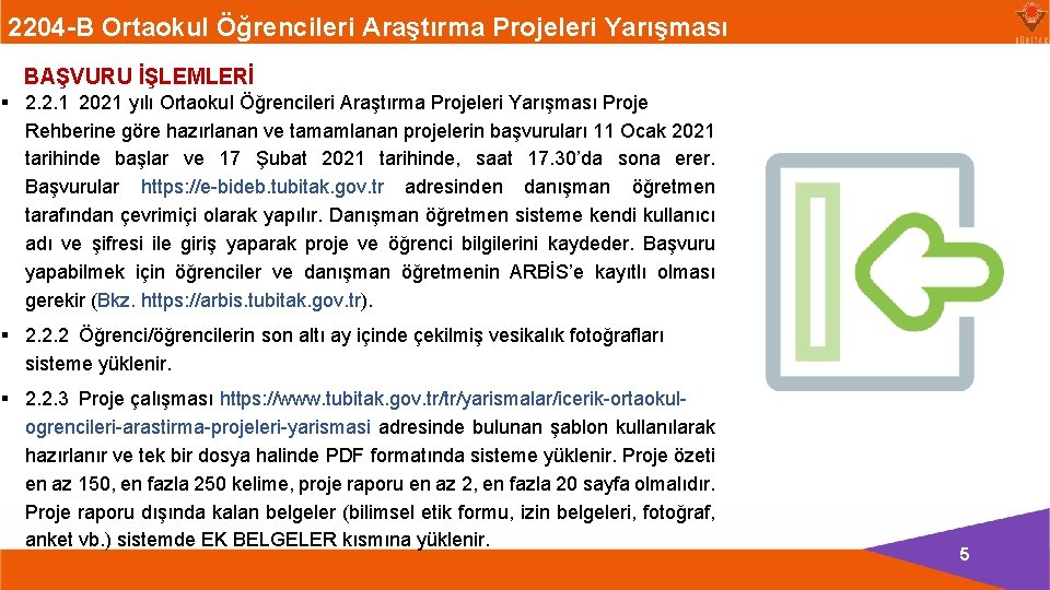 2204 -B Ortaokul Öğrencileri Araştırma Projeleri Yarışması BAŞVURU İŞLEMLERİ § 2. 2. 1 2021