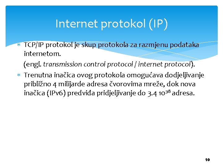 Internet protokol (IP) TCP/IP protokol je skup protokola za razmjenu podataka internetom. (engl. transmission