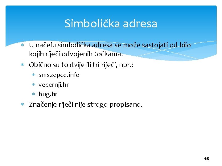Simbolička adresa U načelu simbolička adresa se može sastojati od bilo kojih riječi odvojenih