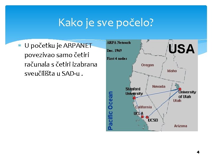 Kako je sve počelo? U početku je ARPANET povezivao samo četiri računala s četiri