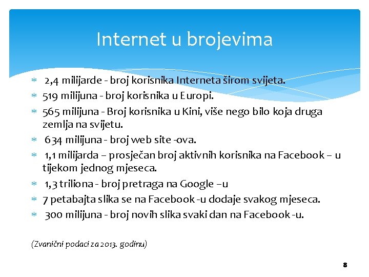 Internet u brojevima 2, 4 milijarde - broj korisnika Interneta širom svijeta. 519 milijuna