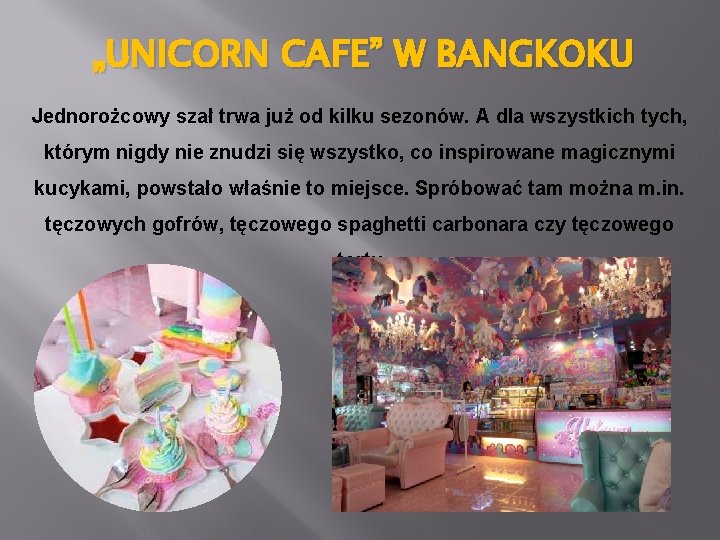 „UNICORN CAFE” W BANGKOKU Jednorożcowy szał trwa już od kilku sezonów. A dla wszystkich