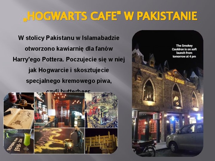 „HOGWARTS CAFE" W PAKISTANIE W stolicy Pakistanu w Islamabadzie otworzono kawiarnię dla fanów Harry'ego