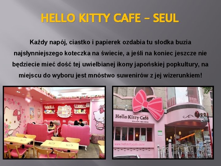HELLO KITTY CAFE – SEUL Każdy napój, ciastko i papierek ozdabia tu słodka buzia
