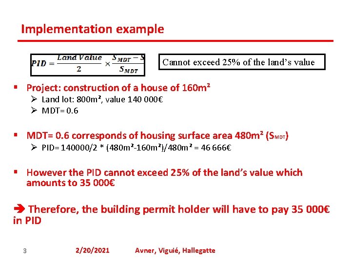 Implementation example Cannot exceed 25% of the land’s value § Project: construction of a