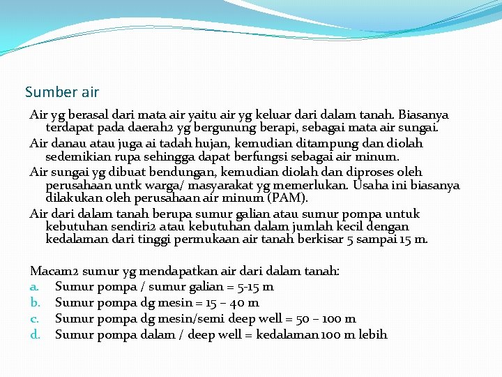 Sumber air Air yg berasal dari mata air yaitu air yg keluar dari dalam