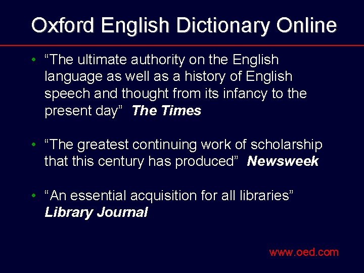 Oxford English Dictionary Online • “The ultimate authority on the English language as well