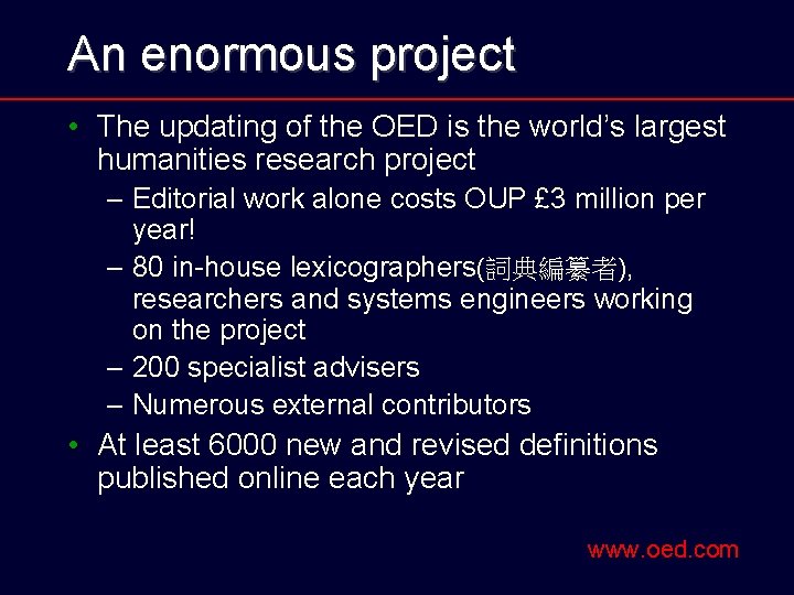 An enormous project • The updating of the OED is the world’s largest humanities